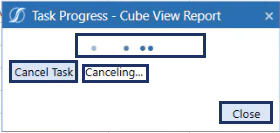 A task progress cube view report dialog box with dark blue rectangle boxes around the cancel task button, Canceling text, an indeterminate progress bar, and the close button.